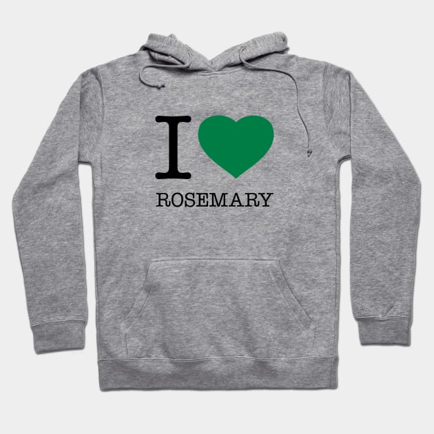 I LOVE ROSEMARY Hoodie by eyesblau